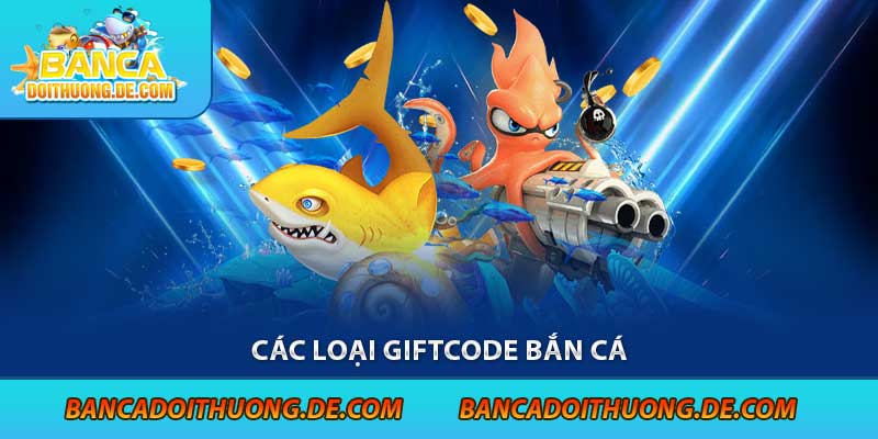 Các loại giftcode bắn cá