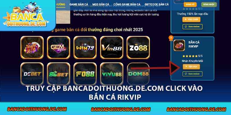 Truy cập bancadoithuong.de.com click vào bắn cá rikvip